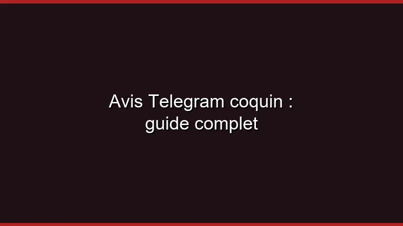Avis Telegram coquin : guide complet